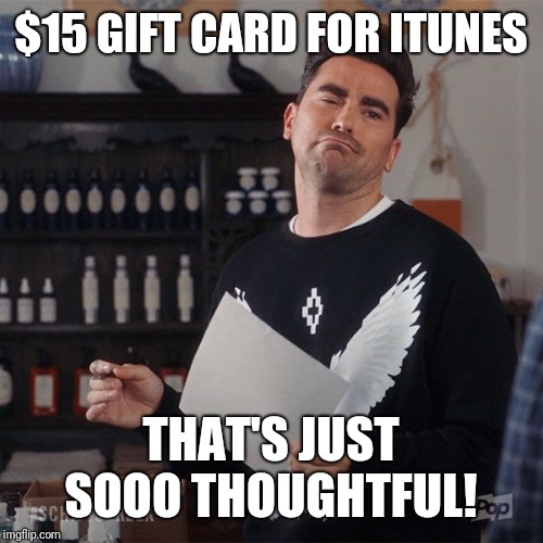 Thanks so much | $15 GIFT CARD FOR ITUNES; THAT'S JUST SOOO THOUGHTFUL! | image tagged in thanks so much | made w/ Imgflip meme maker