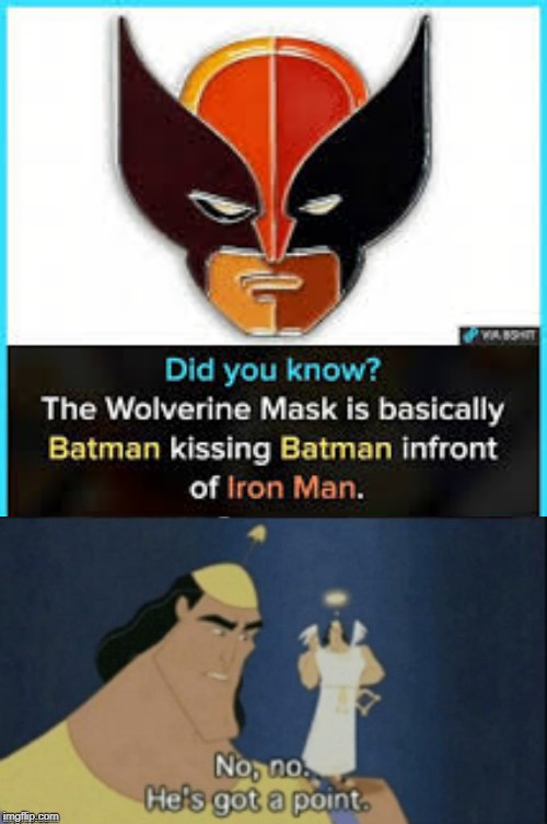Did you know | image tagged in no no hes got a point,funny,memes,iron man,wolverine,batman | made w/ Imgflip meme maker
