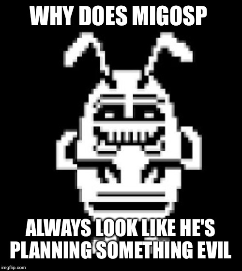 WHY DOES MIGOSP; ALWAYS LOOK LIKE HE'S PLANNING SOMETHING EVIL | made w/ Imgflip meme maker