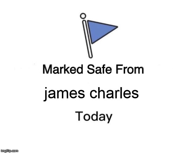 Marked Safe From | james charles | image tagged in memes,marked safe from | made w/ Imgflip meme maker