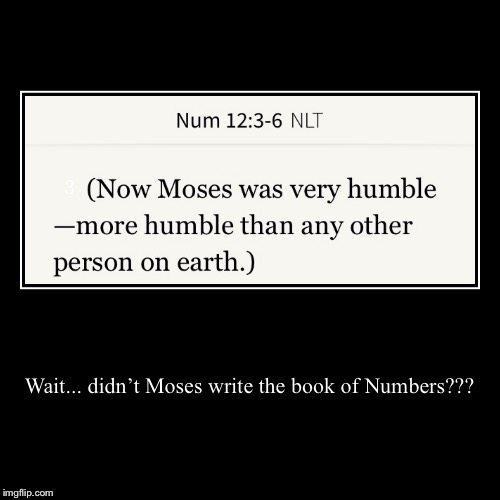 image tagged in funny,demotivationals,moses,bible,humble | made w/ Imgflip demotivational maker