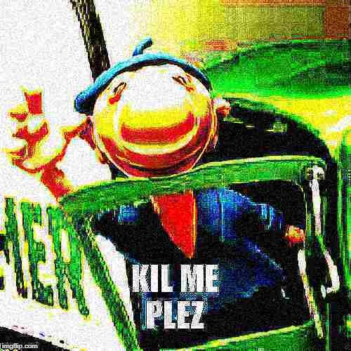 KiL mE pLeZ | image tagged in deep fried,cringe,farmer | made w/ Imgflip meme maker