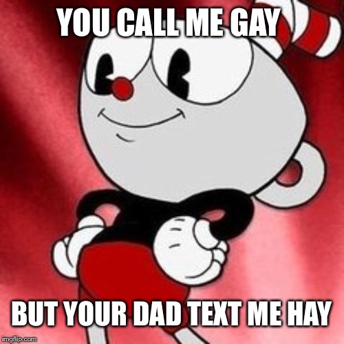 cuphead big gay meme