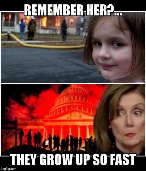 GROWING UP DISASTER | image tagged in disaster girl,nancy pelosi | made w/ Imgflip meme maker