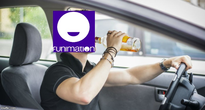 Funimation Drunk | image tagged in funimation,hypocrisy,go home you're drunk,stupidity | made w/ Imgflip meme maker