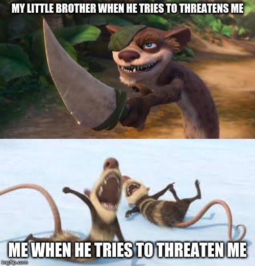 Siblings eh? (Shoutout to kewlew who made these templates) | MY LITTLE BROTHER WHEN HE TRIES TO THREATENS ME; ME WHEN HE TRIES TO THREATEN ME | image tagged in buck by kewlew,family,brother,kewlew | made w/ Imgflip meme maker