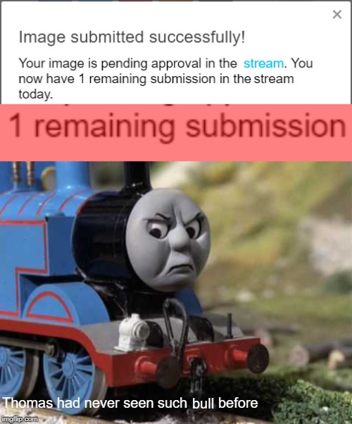 why not infinite? |  such; before; Thomas had never seen; bull | image tagged in angry thomas,submissions,memes | made w/ Imgflip meme maker