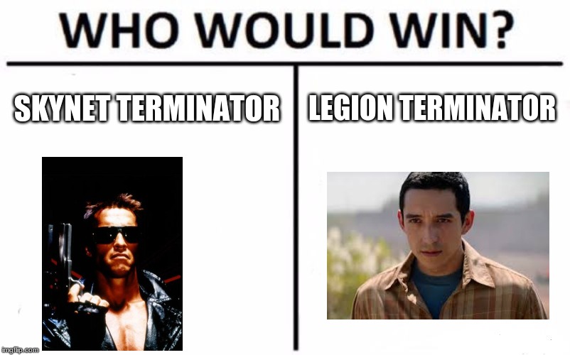 Who Would Win? | SKYNET TERMINATOR; LEGION TERMINATOR | image tagged in memes,who would win | made w/ Imgflip meme maker