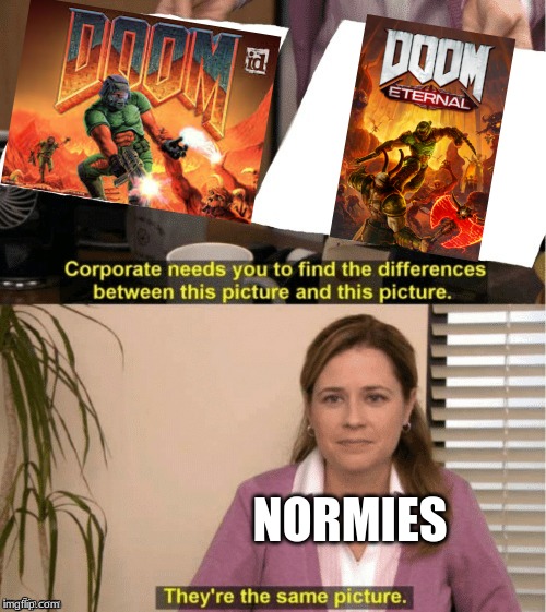 They're The Same Picture Meme | NORMIES | image tagged in office same picture | made w/ Imgflip meme maker