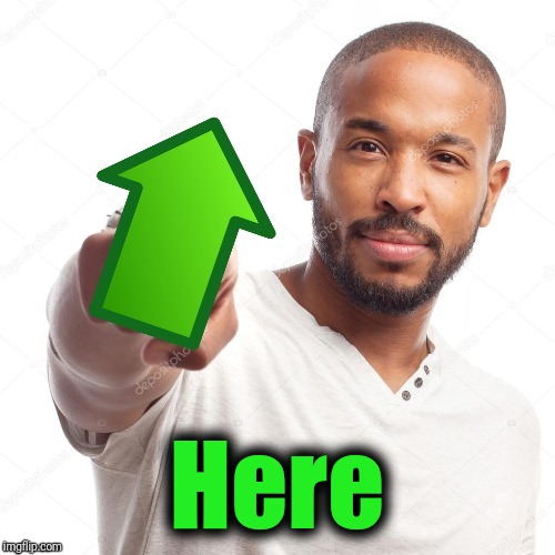 upvote | Here | image tagged in upvote | made w/ Imgflip meme maker