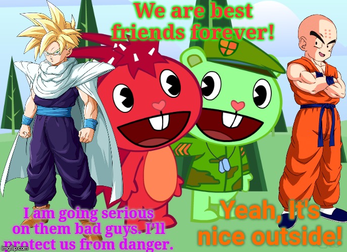 Outside! (HTF Crossover) | We are best friends forever! Yeah, It's nice outside! I am going serious on them bad guys. I'll protect us from danger. | image tagged in happy tree friends,animation,cartoon,crossover,dbz | made w/ Imgflip meme maker