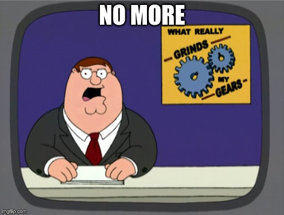 Peter Griffin News Meme | NO MORE | image tagged in memes,peter griffin news | made w/ Imgflip meme maker