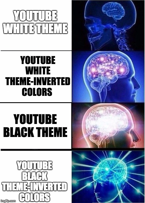 giraffe | YOUTUBE WHITE THEME; YOUTUBE WHITE THEME-INVERTED COLORS; ALSO THIS MEME IS A REPOST SO YOU CANNOT FLAG THIS MEME; YOUTUBE BLACK THEME; YOUTUBE BLACK THEME-INVERTED COLORS | image tagged in memes,expanding brain | made w/ Imgflip meme maker