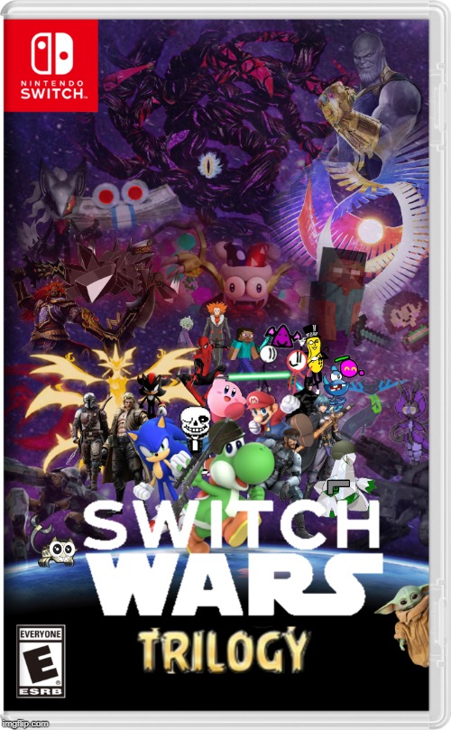 Well, It's not over yet, but here's the whole series all in one. That would probably take up a @#$% ton of space on your switch. | image tagged in switch wars,memes | made w/ Imgflip meme maker