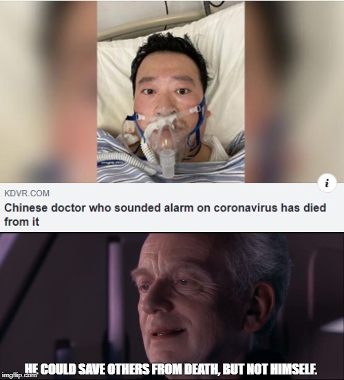 Corona Irony | HE COULD SAVE OTHERS FROM DEATH, BUT NOT HIMSELF. | image tagged in star wars,darth sidious,palpatine ironic,palpatine | made w/ Imgflip meme maker