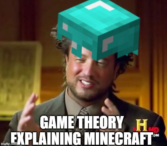 GAME THEORY EXPLAINING MINECRAFT | image tagged in conspiracy theory | made w/ Imgflip meme maker