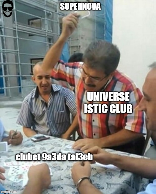 supernova by universe | SUPERNOVA; UNIVERSE ISTIC CLUB; clubet 9a3da tal3eb | image tagged in funny memes | made w/ Imgflip meme maker