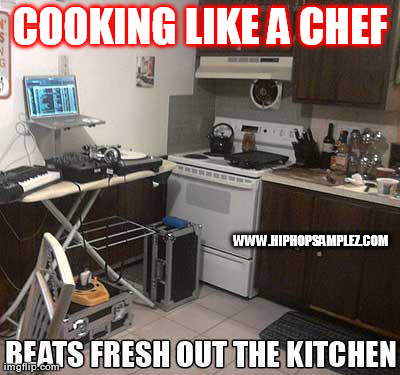 COOKING LIKE A CHEF WWW.HIPHOPSAMPLEZ.COM | image tagged in beats fresh out the kitchen - producer sound kits | made w/ Imgflip meme maker