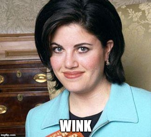 Monica Lewinsky | WINK | image tagged in monica lewinsky | made w/ Imgflip meme maker
