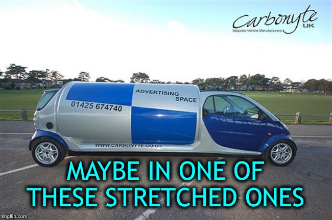 MAYBE IN ONE OF THESE STRETCHED ONES | made w/ Imgflip meme maker