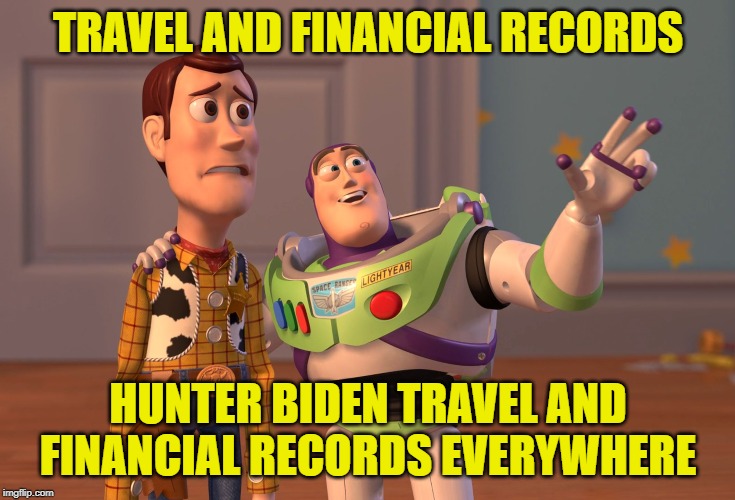 Release the hounds. | TRAVEL AND FINANCIAL RECORDS; HUNTER BIDEN TRAVEL AND FINANCIAL RECORDS EVERYWHERE | image tagged in memes,x x everywhere,joe biden | made w/ Imgflip meme maker