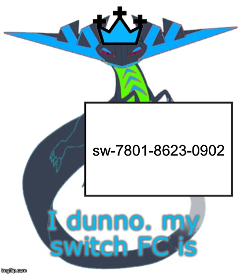  sw-7801-8623-0902; I dunno. my switch FC is | image tagged in tre holds a sign | made w/ Imgflip meme maker