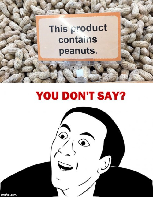 You don't say!? | image tagged in signs that nobody in this entire world would actually need except people with an iq of -10000000 | made w/ Imgflip meme maker