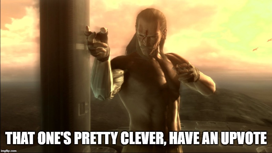 THAT ONE'S PRETTY CLEVER, HAVE AN UPVOTE | made w/ Imgflip meme maker