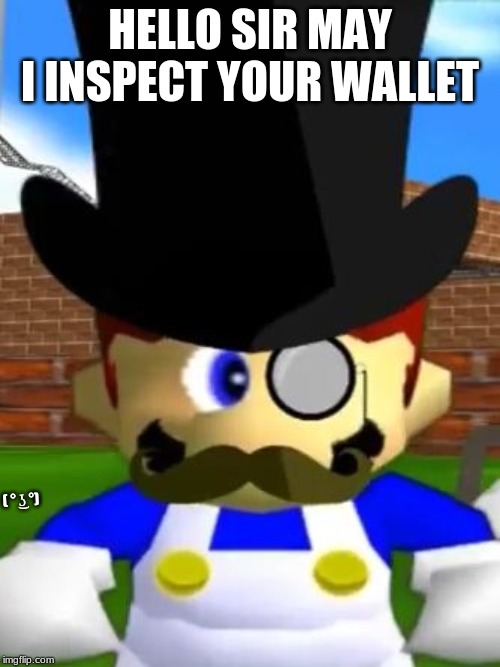 Wallet Inspecta SMG4 | HELLO SIR MAY I INSPECT YOUR WALLET; ( ° ͜ʖ °) | image tagged in wallet inspecta smg4 | made w/ Imgflip meme maker