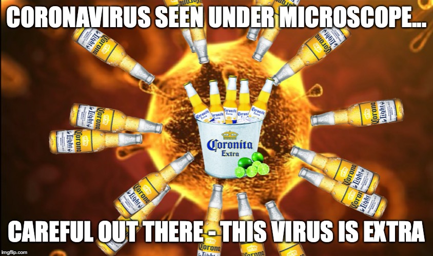 CoronaExtraVirus | CORONAVIRUS SEEN UNDER MICROSCOPE... CAREFUL OUT THERE - THIS VIRUS IS EXTRA | image tagged in corona,coronavirus,corona virus,extra | made w/ Imgflip meme maker