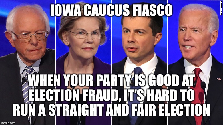 There’s An App For That | IOWA CAUCUS FIASCO; WHEN YOUR PARTY IS GOOD AT ELECTION FRAUD, IT’S HARD TO RUN A STRAIGHT AND FAIR ELECTION | image tagged in iowa,caucus,app,fiasco,election fraud | made w/ Imgflip meme maker