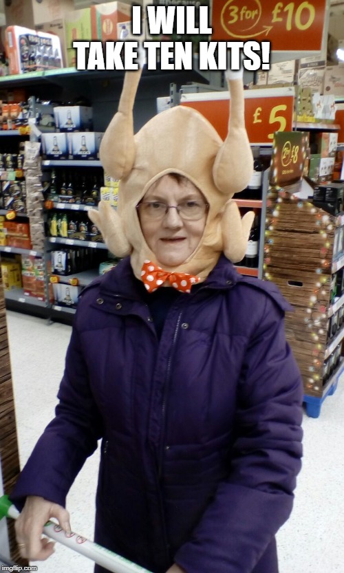 Crazy Lady Turkey Head | I WILL TAKE TEN KITS! | image tagged in crazy lady turkey head | made w/ Imgflip meme maker