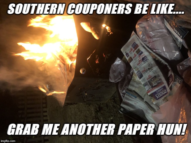Couponers Be Like.....grab me another paper hun! | SOUTHERN COUPONERS BE LIKE.... GRAB ME ANOTHER PAPER HUN! | image tagged in couponers be likegrab me another paper hun | made w/ Imgflip meme maker