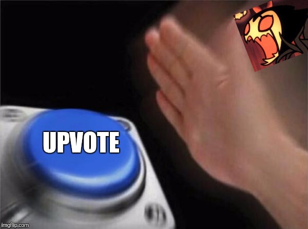 Blank Nut Button Meme | UPVOTE | image tagged in memes,blank nut button | made w/ Imgflip meme maker