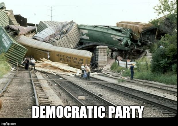 Train Wreck | DEMOCRATIC PARTY | image tagged in train wreck | made w/ Imgflip meme maker