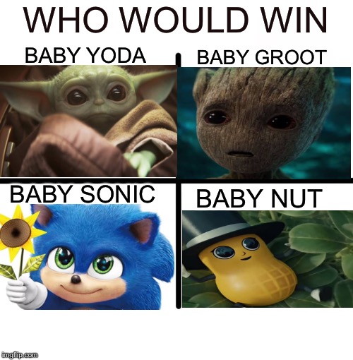 Battle of the babies | WHO WOULD WIN; BABY YODA; BABY GROOT; BABY SONIC; BABY NUT | image tagged in memes,blank starter pack,baby yoda,baby sonic,baby nut,baby groot | made w/ Imgflip meme maker
