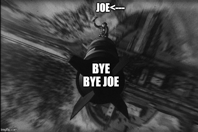 JOE<--- BYE BYE JOE | made w/ Imgflip meme maker