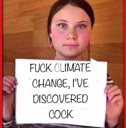 F*ck Climate Change! | image tagged in the great awakening,sex is better than climate change,climate change,ecofascist greta thunberg,sex is better than sjw,sjw trigge | made w/ Imgflip meme maker