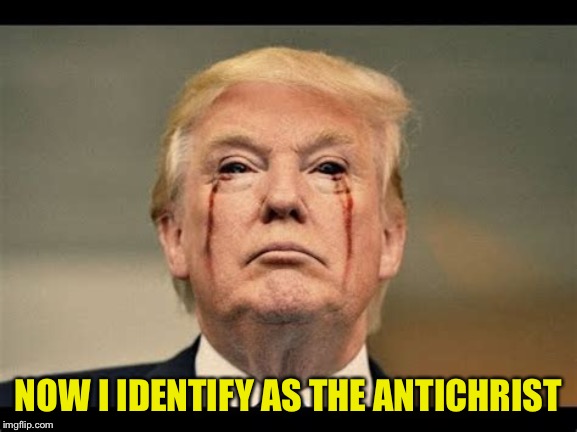 NOW I IDENTIFY AS THE ANTICHRIST | made w/ Imgflip meme maker