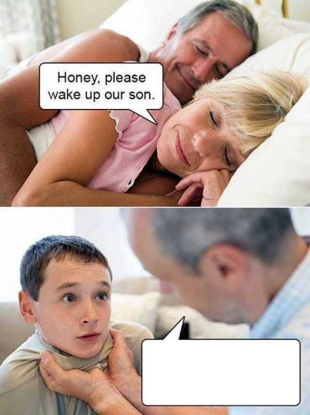 Honey, please wake up our son. Blank Meme Template