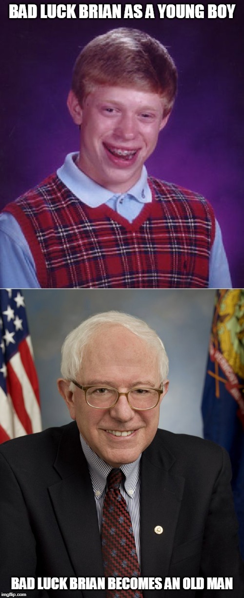 BAD LUCK BRIAN AS A YOUNG BOY; BAD LUCK BRIAN BECOMES AN OLD MAN | image tagged in memes,bad luck brian,ConservativeMemes | made w/ Imgflip meme maker