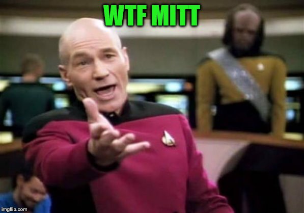 Picard Wtf Meme | WTF MITT | image tagged in memes,picard wtf | made w/ Imgflip meme maker