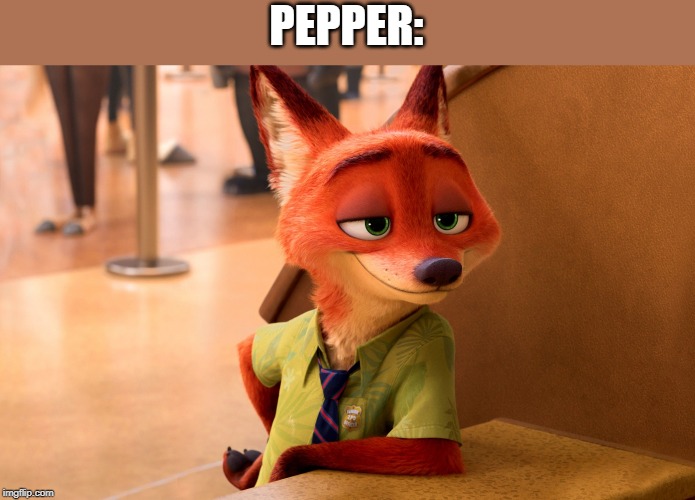 Sly Fox | PEPPER: | image tagged in sly fox | made w/ Imgflip meme maker