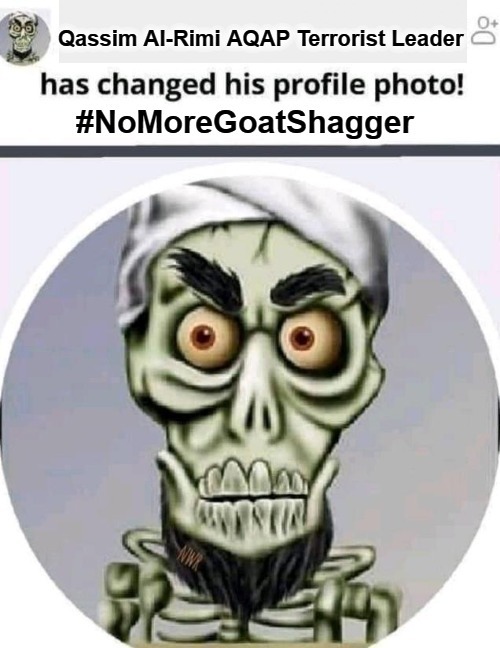 Qassim Al-Rimi AQAP Terrorist Leader has changed his profile photo! | image tagged in achmed the dead terrorist,goat shagger,goat love,profile picture,no more goat shaggers,obamas legacy | made w/ Imgflip meme maker