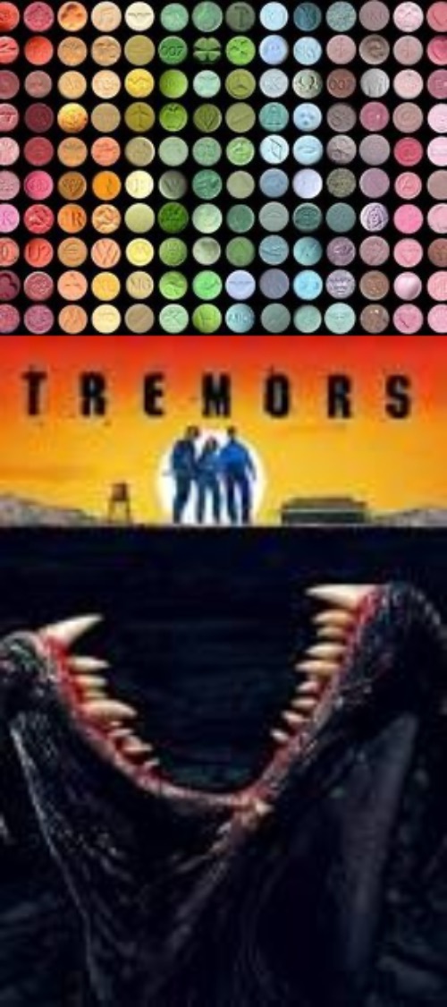 Don’t Get The Tremors | image tagged in tremors,molly,don't do drugs,drugs,bad memes,shitpost | made w/ Imgflip meme maker