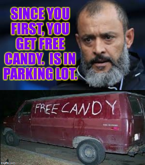 SINCE YOU
FIRST, YOU
GET FREE
CANDY.  IS IN
PARKING LOT. | made w/ Imgflip meme maker