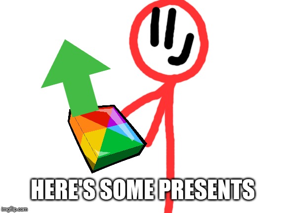Blank White Template | HERE'S SOME PRESENTS | image tagged in blank white template | made w/ Imgflip meme maker