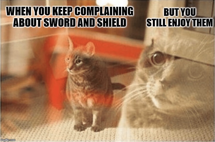 true love | BUT YOU STILL ENJOY THEM; WHEN YOU KEEP COMPLAINING ABOUT SWORD AND SHIELD | image tagged in astonished cat,pokemon | made w/ Imgflip meme maker