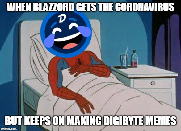 Coronavirus | WHEN BLAZZORD GETS THE CORONAVIRUS; BUT KEEPS ON MAKING DIGIBYTE MEMES | image tagged in spiderman hospital,corona,coronavirus,digibyte,dgb,blazzord | made w/ Imgflip meme maker