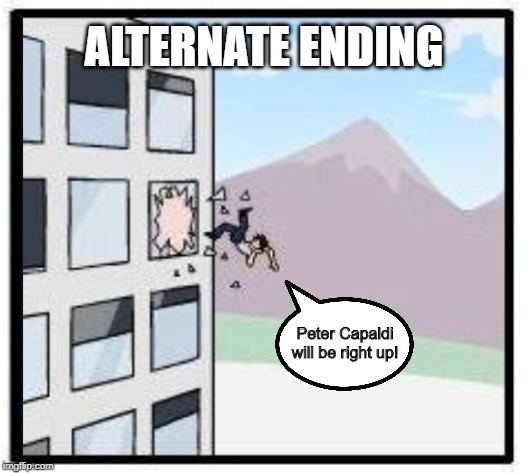 ALTERNATE ENDING Peter Capaldi will be right up! | made w/ Imgflip meme maker